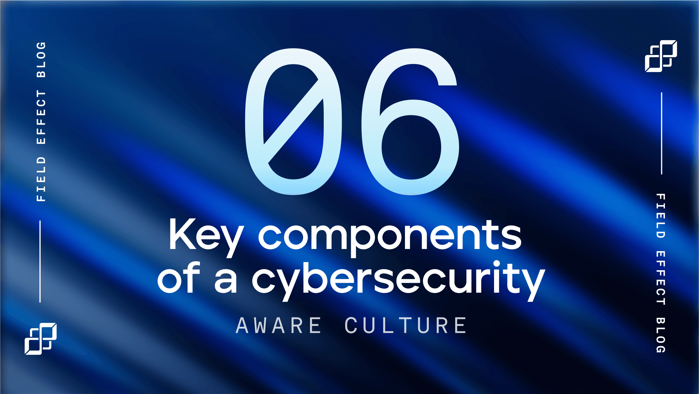 6 Key Components Of A Cybersecurity aware Culture